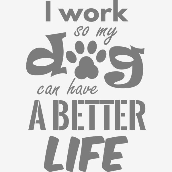 Better Life For My Dog Black Thumbnail